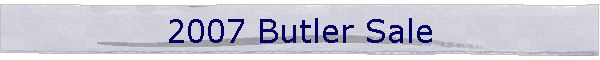 2007 Butler Sale